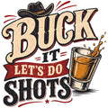 Buck It, Let’s Do Shots Comfort Colors® T-Shirt 020