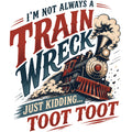056 I’m Not Always a Train Wreck Comfort Colors® T-Shirt