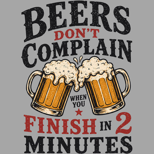 Beers Don’t Complain When You Finish in 2 Minutes Comfort Colors® T-Shirt 013