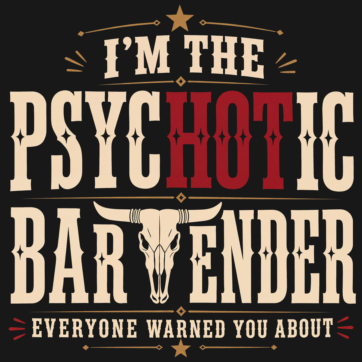 I’m the Psychotic Bartender Everyone Warned You About Comfort Colors® T-Shirt 025