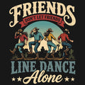 Friends Don’t Let Friends Line Dance Alone Comfort Colors® T-Shirt 027