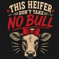 This Heifer Don’t Take No Bull Comfort Colors® T-Shirt 033