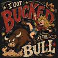 I Got Bucked at the Bull Comfort Colors® T-Shirt 034