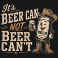 It’s Beer Can, Not Beer Can’t Comfort Colors® T-Shirt 039