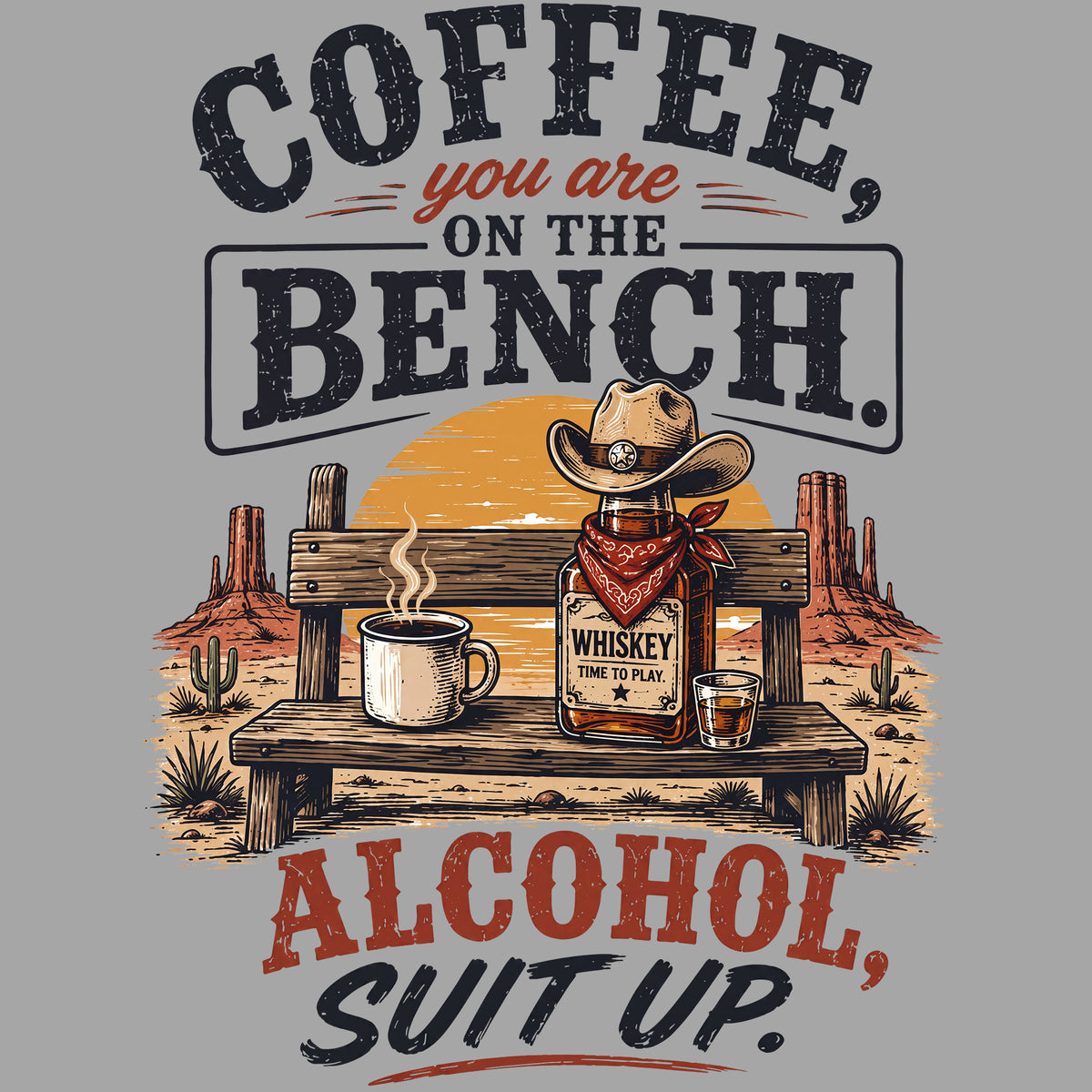 Coffee, You Are on the Bench. Alcohol, Suit Up Comfort Colors® T-Shirt 061