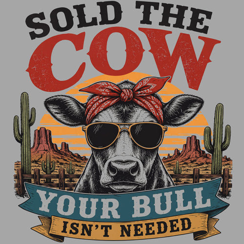 064 Sold the Cow. Your Bull Isn’t Needed Comfort Colors® T-Shirt