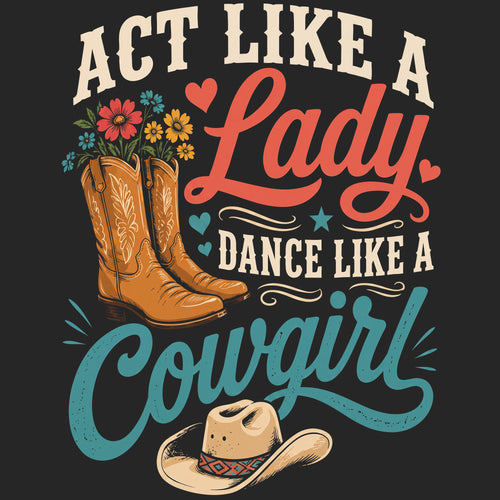 Act Like a Lady, Dance Like a Cowgirl Comfort Colors® T-Shirt 017