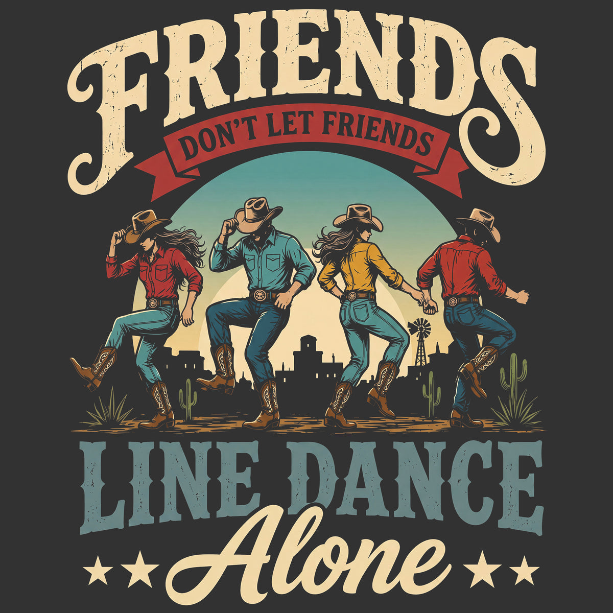 Friends Don’t Let Friends Line Dance Alone Comfort Colors® T-Shirt 027